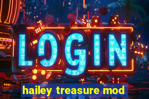 hailey treasure mod